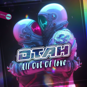 DTAH - All Out Of Love