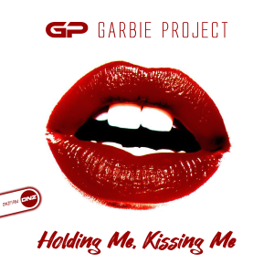 Garbie Project - Holding Me, Kissing Me