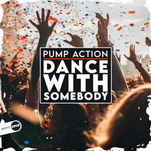 Pump Action - Dance With Somebody