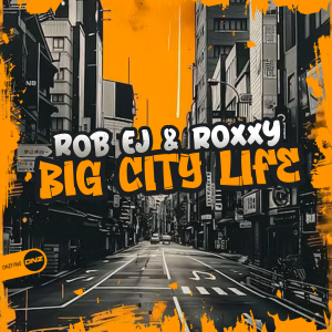 Rob EJ & Roxxy - Big City Life