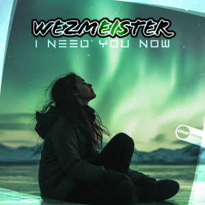 Wezmeister - I Need You Now