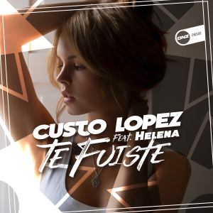 Custo Lopez Feat. Helena - Te Fuiste