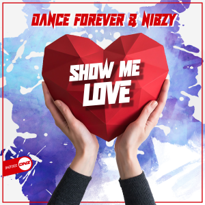 Dance Forever & Nibzy - Show Me Love