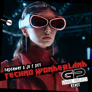 Fadeaway & Jo E Dex - Techno Wonderland Garbie Project Remix