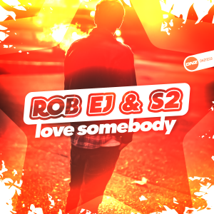 Rob EJ && S2 - Love Somebody