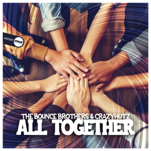 The Bounce Brothers & Crazyhutz - All Together Now