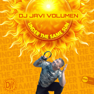 DJ Javi Volumen - Under The Same Sun