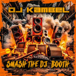 DJ Kambel - Smash The DJ Booth