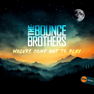 The Bounce Brothers - Wolves Come Out To Play