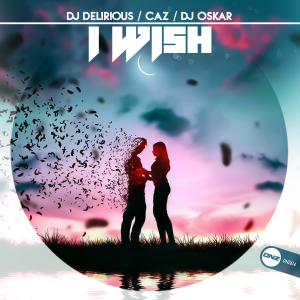 DJ Delirious, Caz, DJ Oskar - I Wish