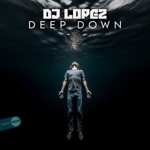 DJ Lopez - Deep Down