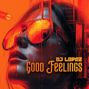 DJ Lopez - Good Feelings