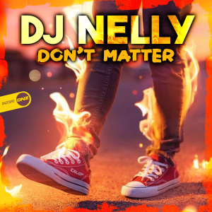 DJ Nelly - Don't Matter