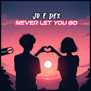 Jo E Dex - Never Let You Go