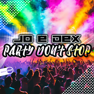 Jo E Dex - Party Don't Stop