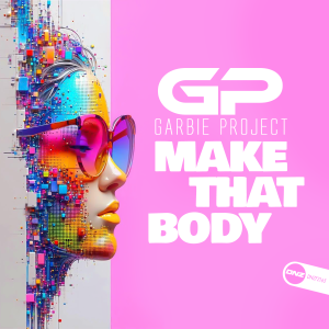 Garbie Project - Make That Body