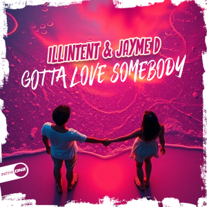 Illintent & Jayme D - Gotta Love Somebody