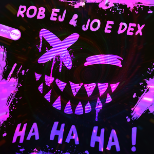 Rob EJ & Jo E Dex - Ha Ha Ha!
