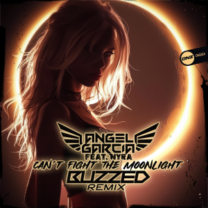Angel Garcia DJ Feat. Nyra - Can't Fight The Moonlight Buzzed Remix
