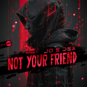 Jo E Dex - Not Your Friend