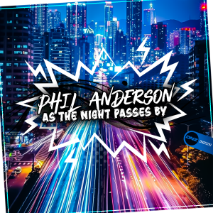 Phil Anderson - As The Night Passes By