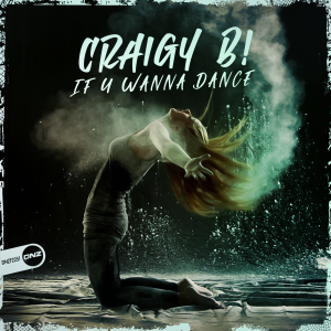Craigy B! - If U Wanna Dance