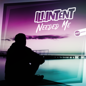 Illintent - Needed Me