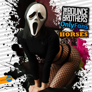 The Bounce Brothers - Only Fans & Horses