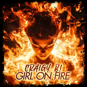 Craigy B! - Girl On Fire