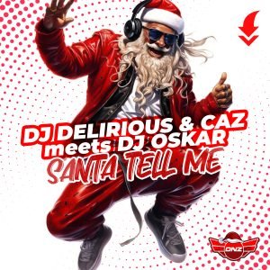 Dj Delirious & Caz & Dj Oskar - Santa Tell Me