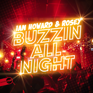 Ian Howard & Rosey - Buzzin All Night