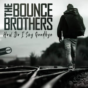 The Bounce Brothers - How Do I Say Goodbye