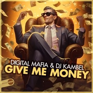 Digital Mafia & DJ Kambel - Give Me Money