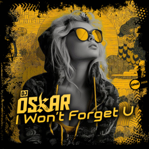 DJ Oskar - I Won't Forget U