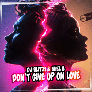 DJ Blitz1 & Shel B - Don't Give Up On Love