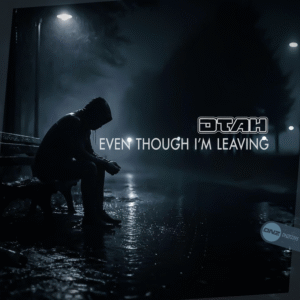 DTAH - Even Though I'm Leaving