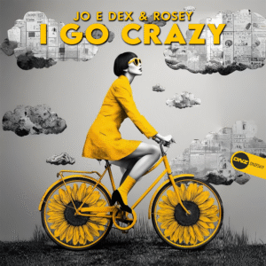 Jo E Dex & Rosey - I Go Crazy