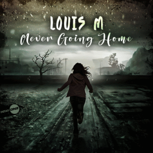 Louis M - Never Going Home