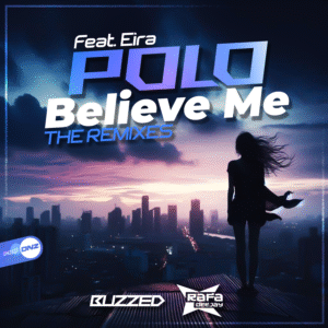 Polo Feat Eira - Believe Me Buzzed Remix