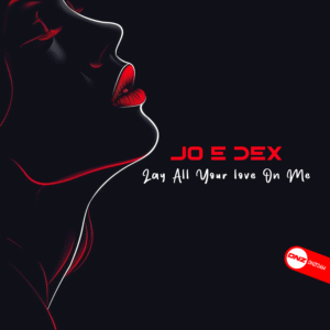 Jo E Dex - Lay All Your Love On Me