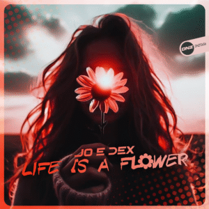 Jo E Dex - Life Is A Flower