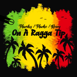 Marshy & Marko & Rosey - On A Ragga Tip