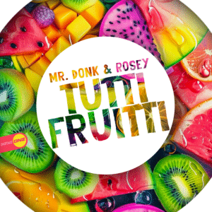 Mr. Donk & Rosey - Tutti Fruitti