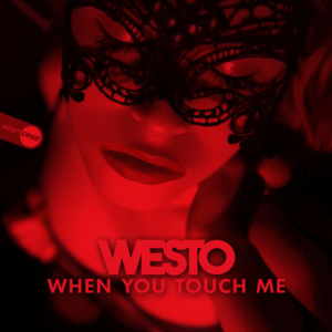 Westo - When You Touch Me