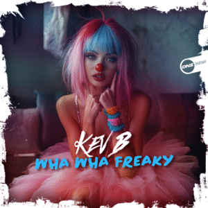 Kev B - Wha Wha Freaky
