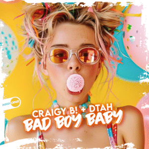 Craigy B! & DTAH - Bad Boy Baby