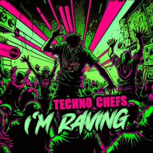 Techno Chefs - I'm Raving