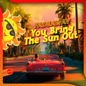 Fadeaway - You Bring The Sun Out