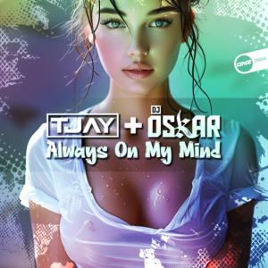T-Jay & DJ Oskar - Always On My Mind