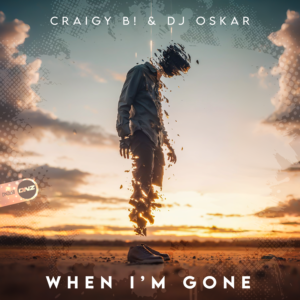 Craigy B! & DJ Oskar - When I'm Gone